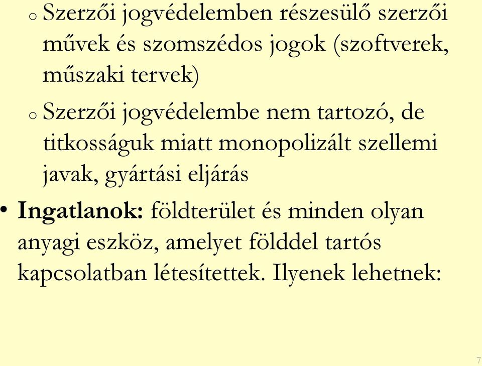 monopolizált szellemi javak, gyártási eljárás Ingatlanok: földterület és minden