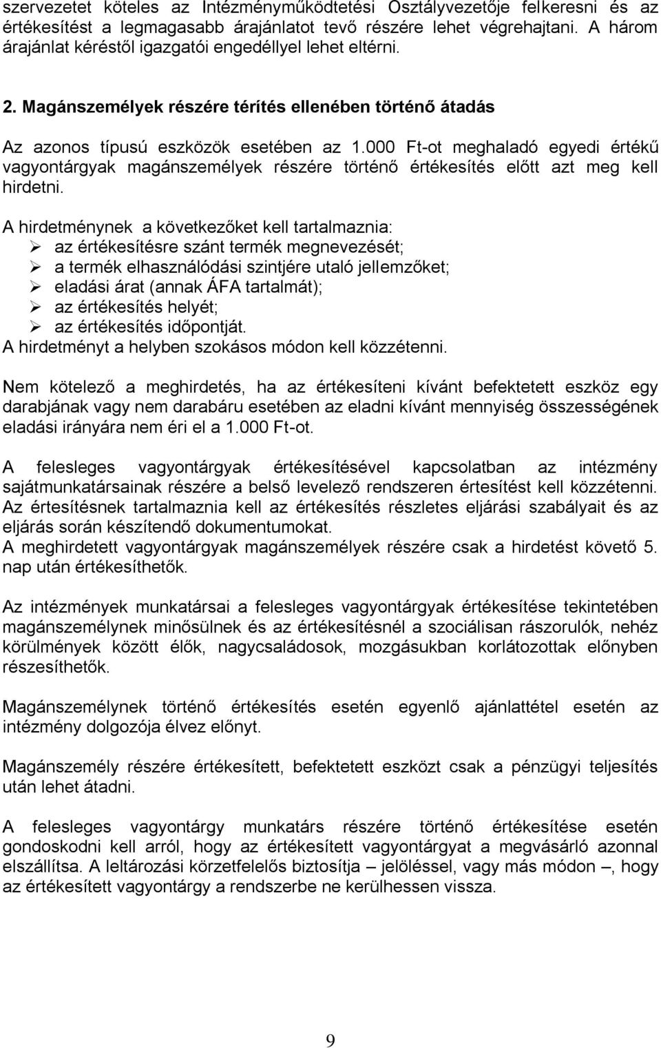 000 Ft-ot meghaladó egyedi értékű vagyontárgyak magánszemélyek részére történő értékesítés előtt azt meg kell hirdetni.