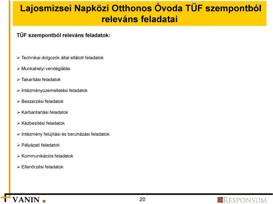 Intézményüzemeltetési feladatok Beszerzési feladatok Karbantartási feladatok Kézbesítési feladatok