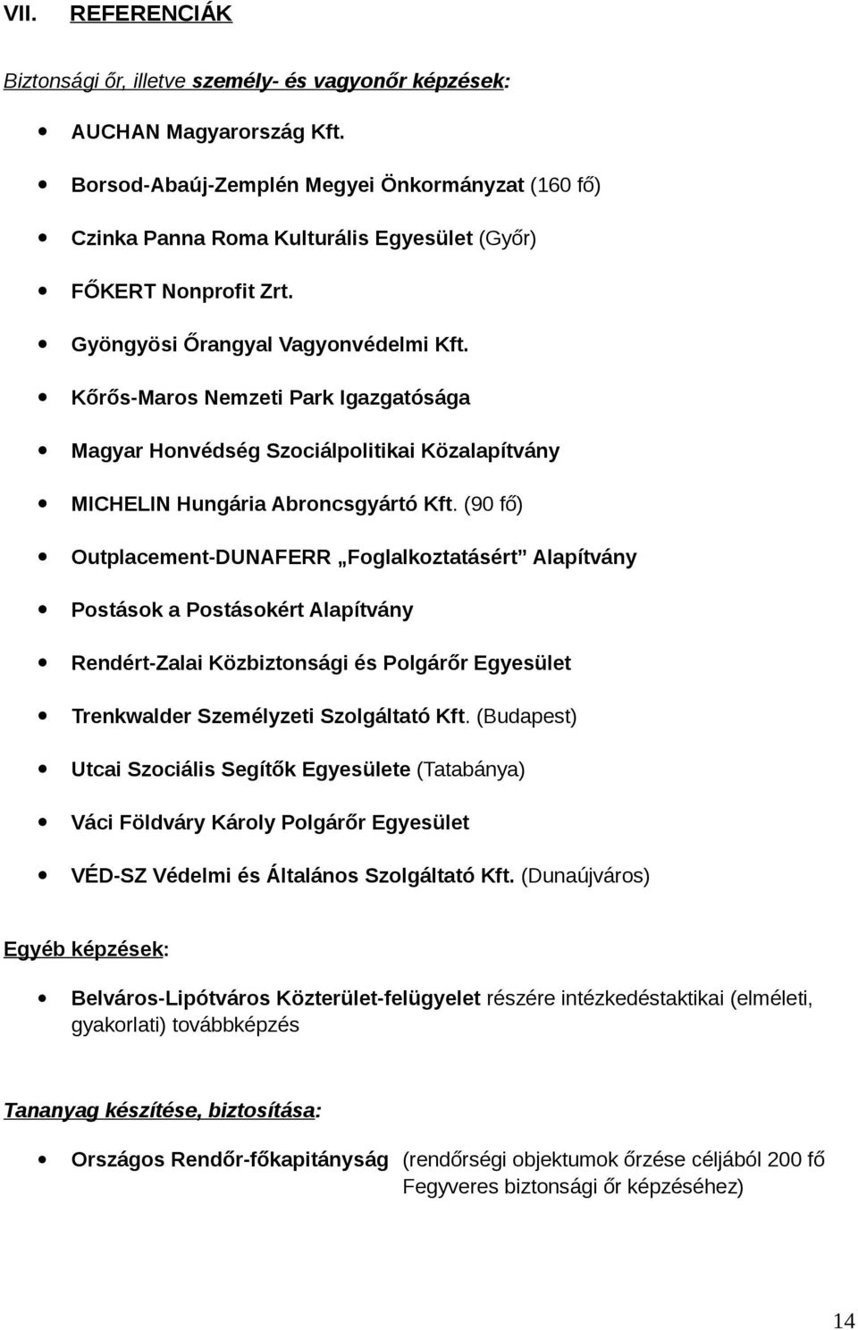 Kőrős-Maros Nemzeti Park Igazgatósága Magyar Honvédség Szociálpolitikai Közalapítvány MICHELIN Hungária Abroncsgyártó Kft.