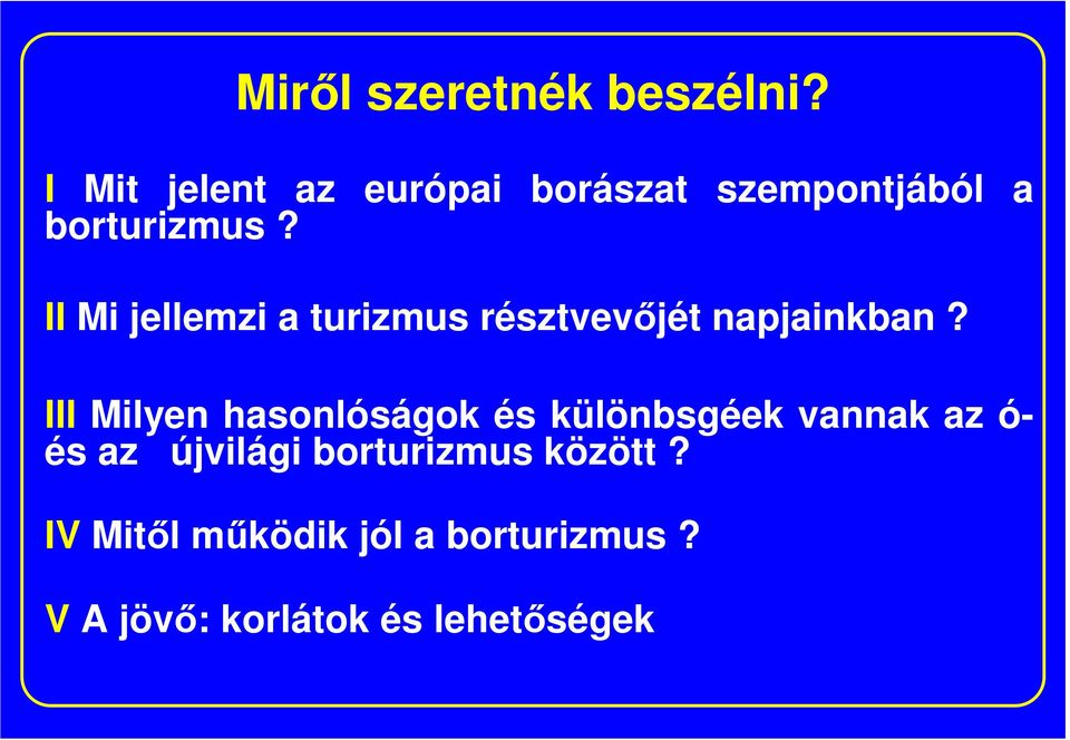 II Mi jellemzi a turizmus résztvevıjét napjainkban?