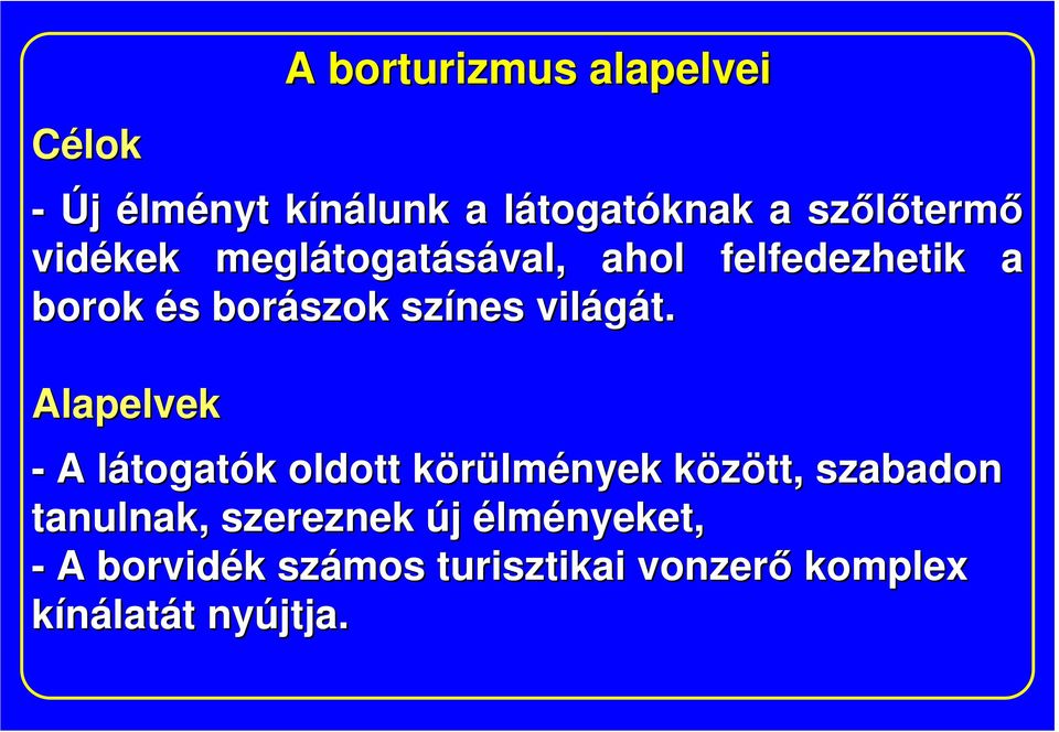 Alapelvek - A látogatók oldott körülmények között, szabadon tanulnak, szereznek