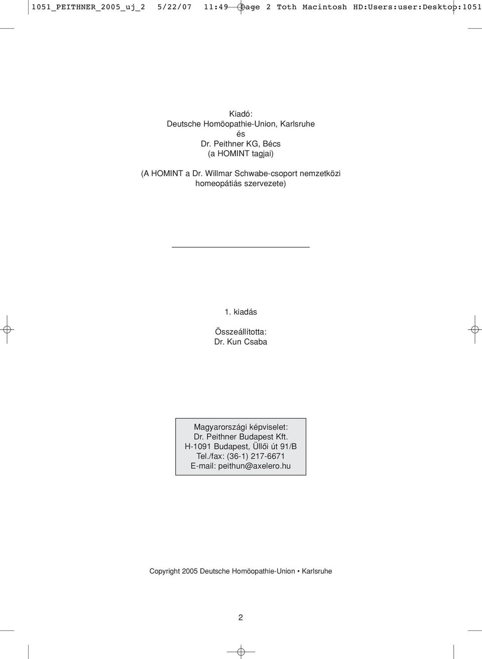 Willmar Schwabe-csoport nemzetközi homeopátiás szervezete) 1. kiadás Összeállította: Dr.