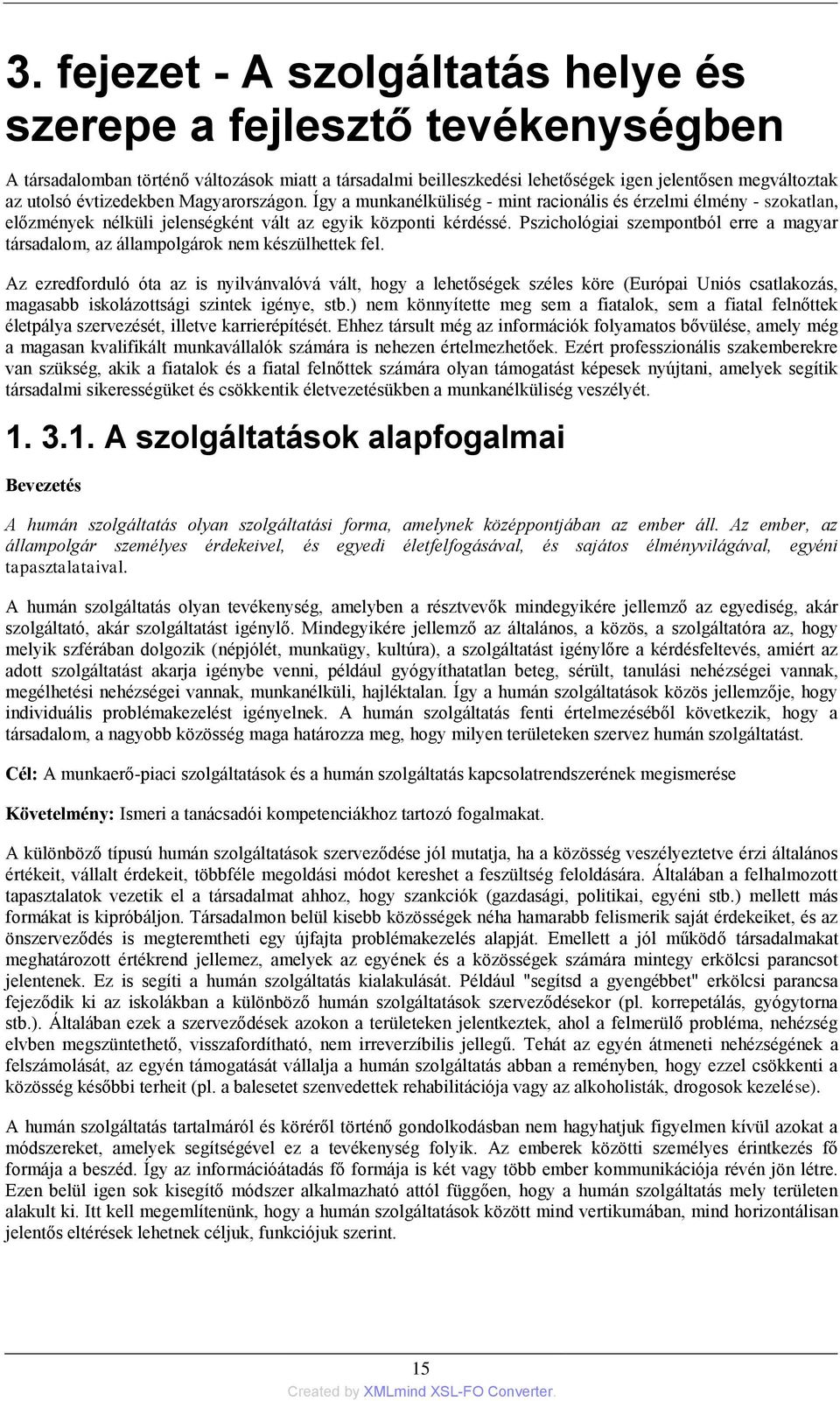 Pszichológiai szempontból erre a magyar társadalom, az állampolgárok nem készülhettek fel.