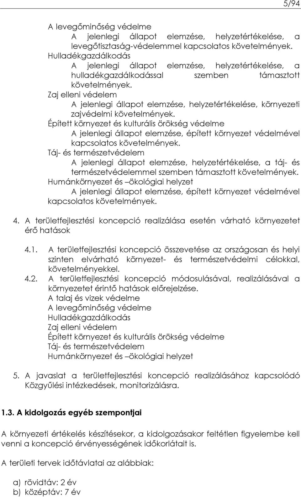 Zaj elleni védelem A jelenlegi állapot elemzése, helyzetértékelése, környezeti zajvédelmi követelmények.