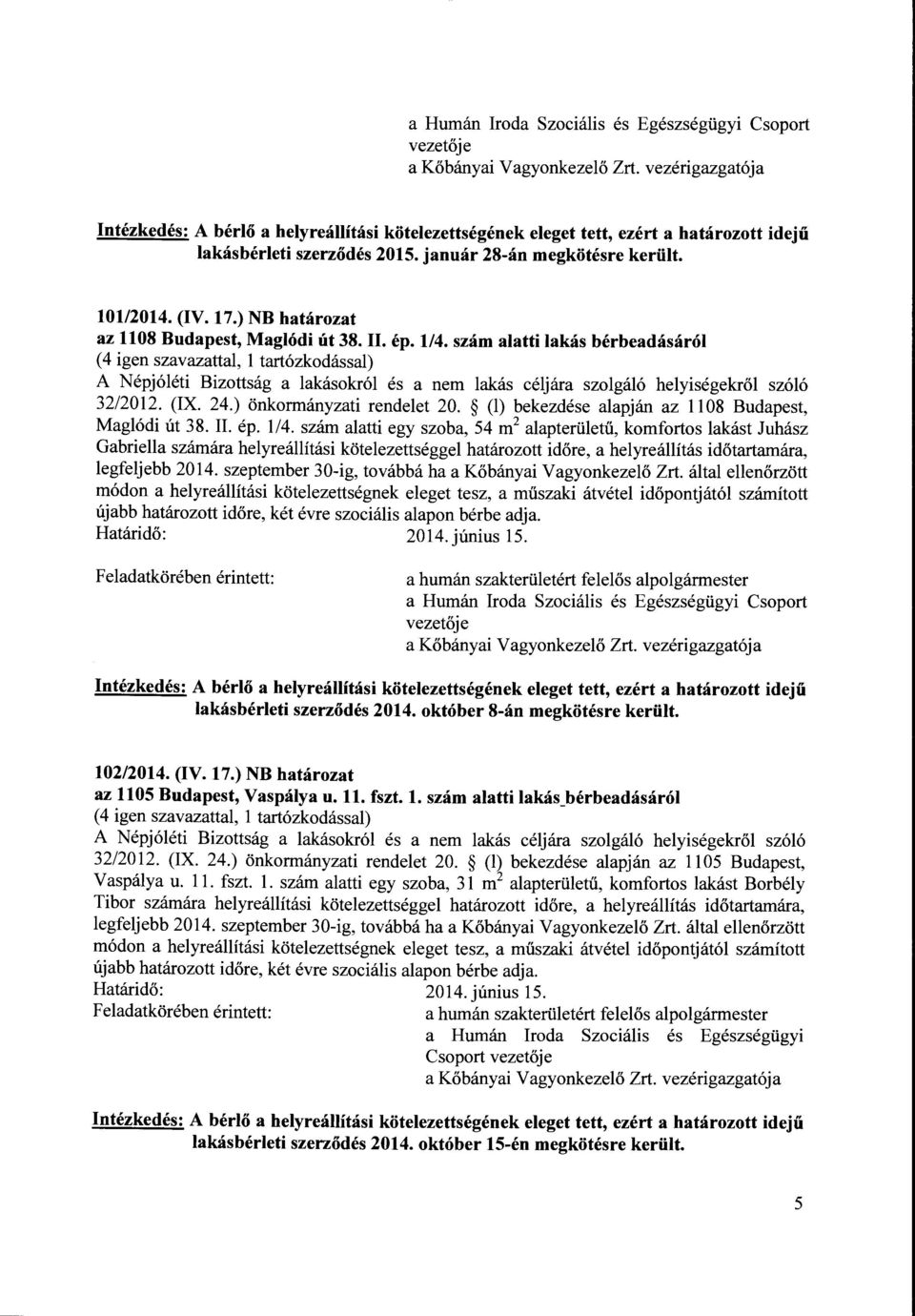 ) önkormányzati rendelet 20. (l) bekezdése alapján az 1108 Budapest, Maglódi út 38. IL ép. 1/4.