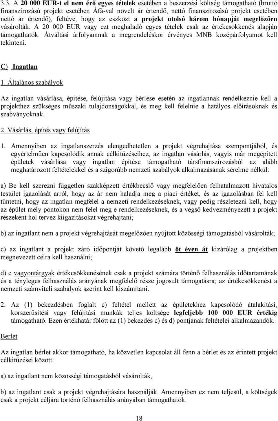 Átváltási árfolyamnak a megrendeléskor érvényes MNB középárfolyamot kell tekinteni. C) Ingatlan 1.