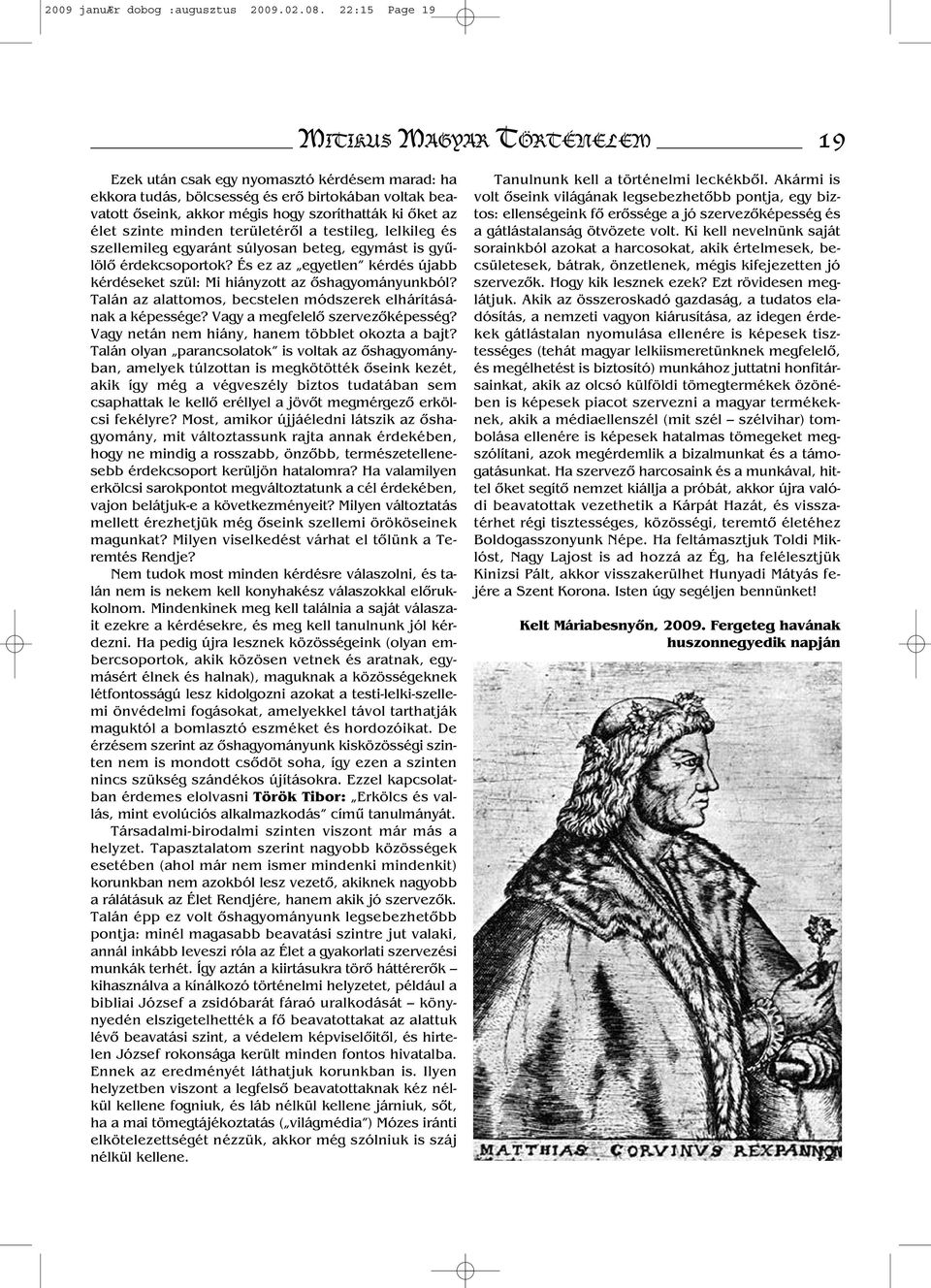 élet szinte minden területéről a testileg, lelkileg és szellemileg egyaránt súlyosan beteg, egymást is gyűlölő érdekcsoportok?