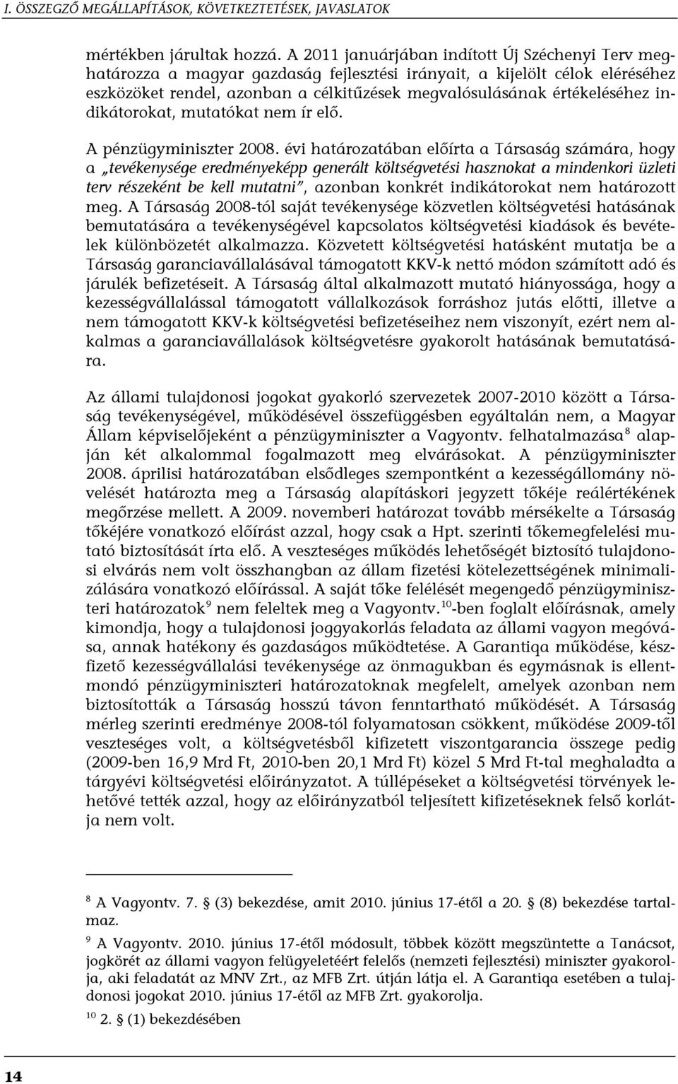 indikátorokat, mutatókat nem ír elő. A pénzügyminiszter 2008.