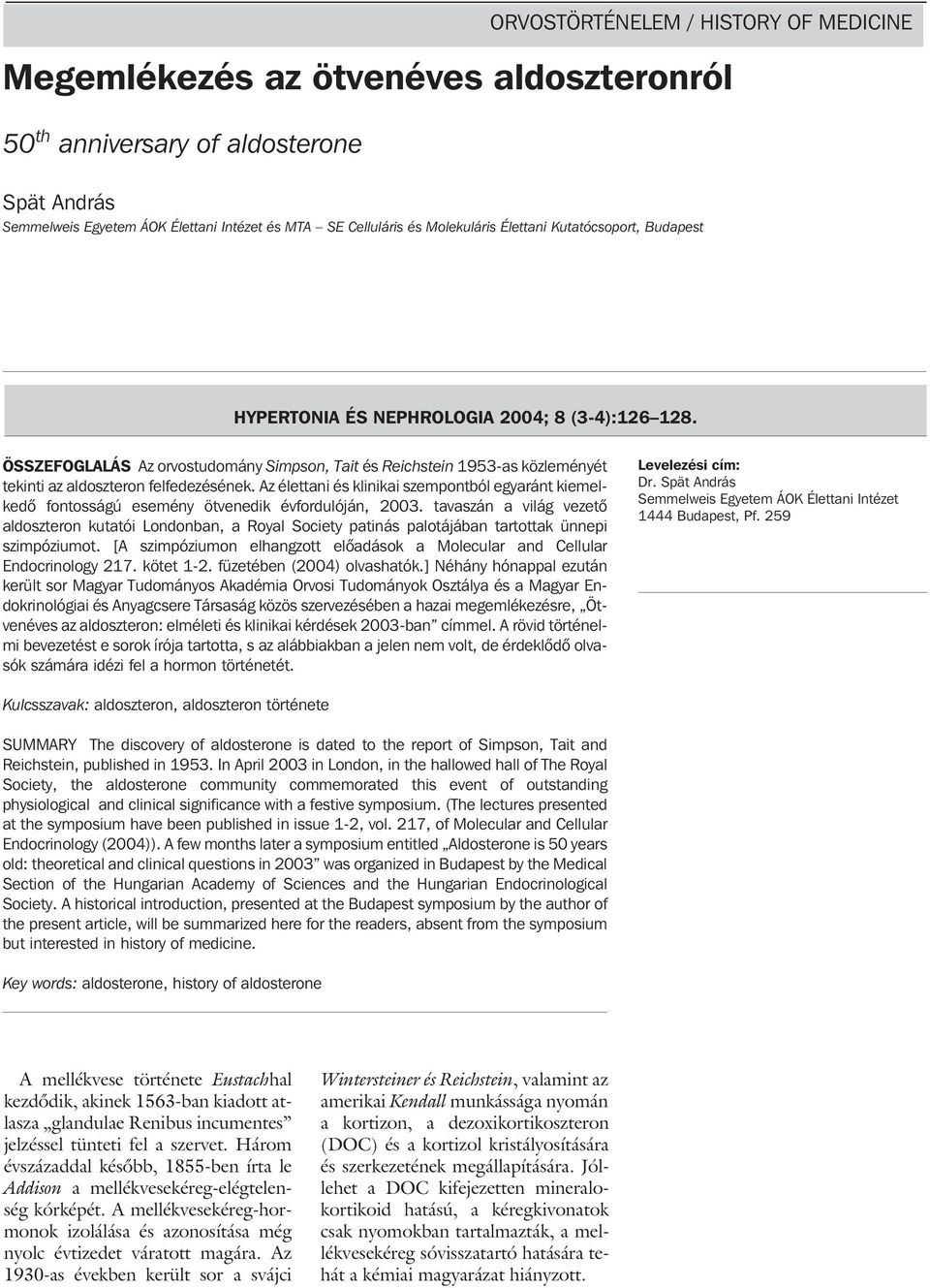 Az élettani és klinikai szempontból egyaránt kiemelkedõ fontosságú esemény ötvenedik évfordulóján, 2003.