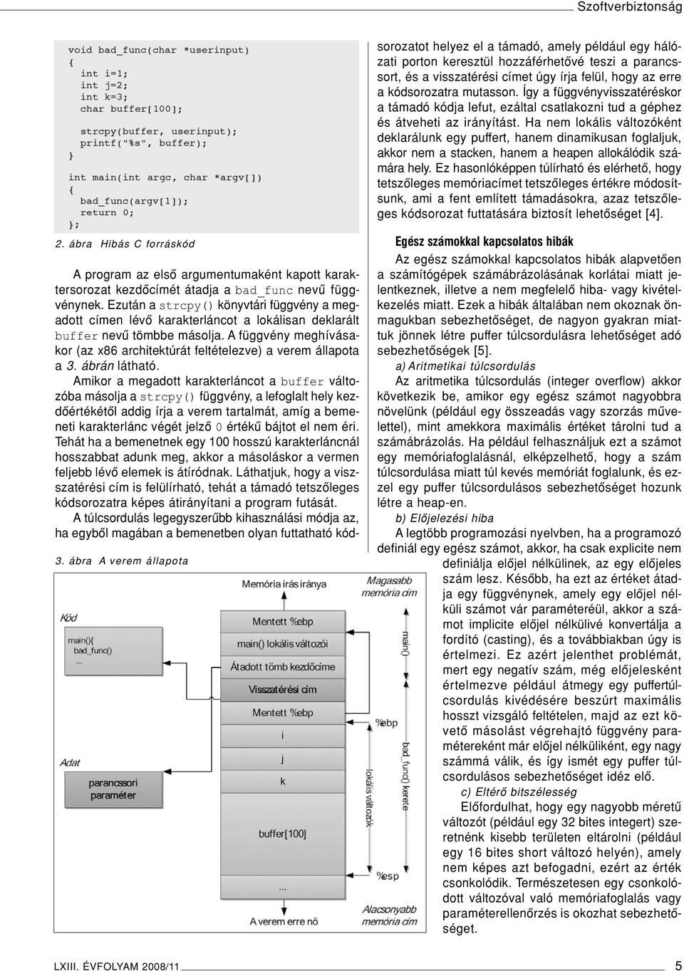 A függvény meghívásakor (az x86 architektúrát feltételezve) a verem állapota a 3. ábrán látható.