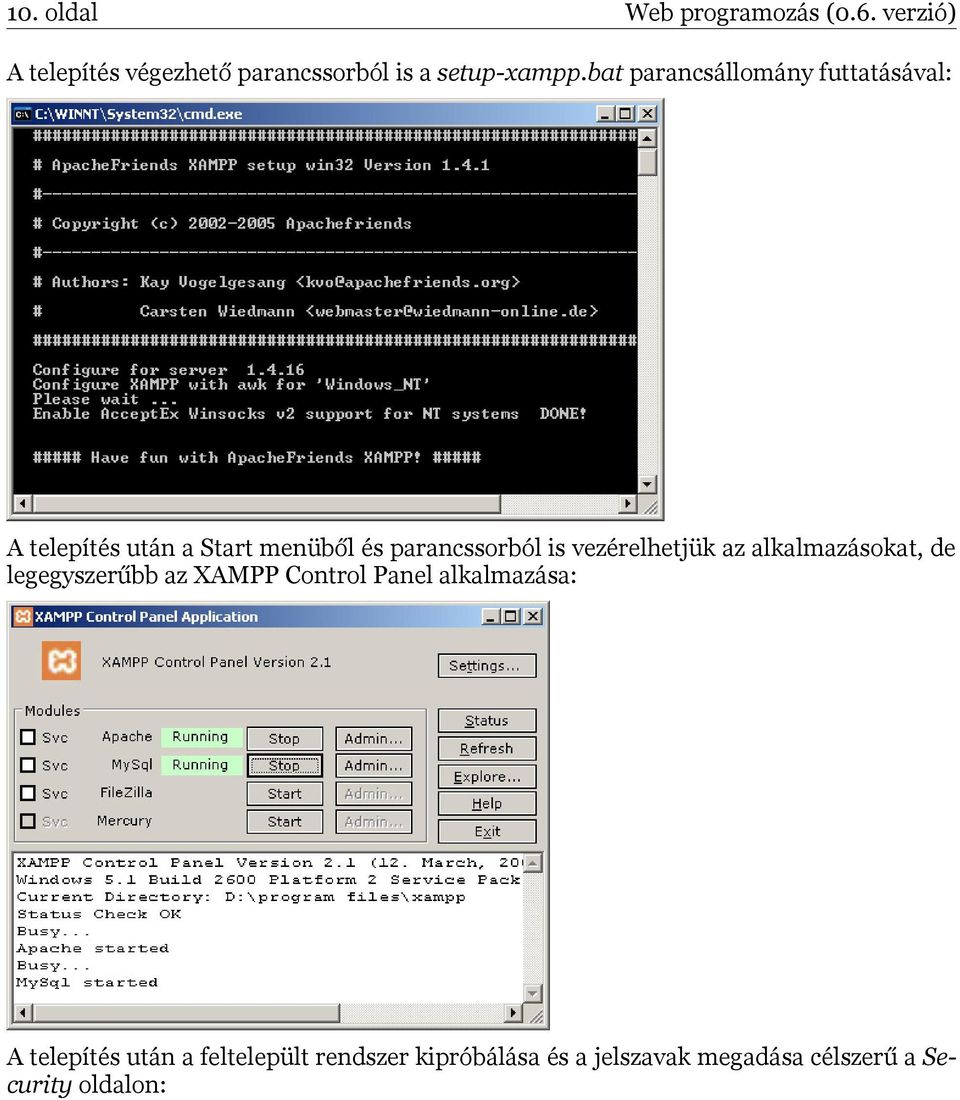 vezérelhetjük az alkalmazásokat, de legegyszerűbb az XAMPP Control Panel alkalmazása: A