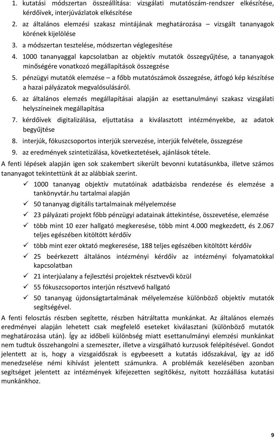 1000 tananyaggal kapcsolatban az objektív mutatók összegyűjtése, a tananyagok minőségére vonatkozó megállapítások összegzése 5.