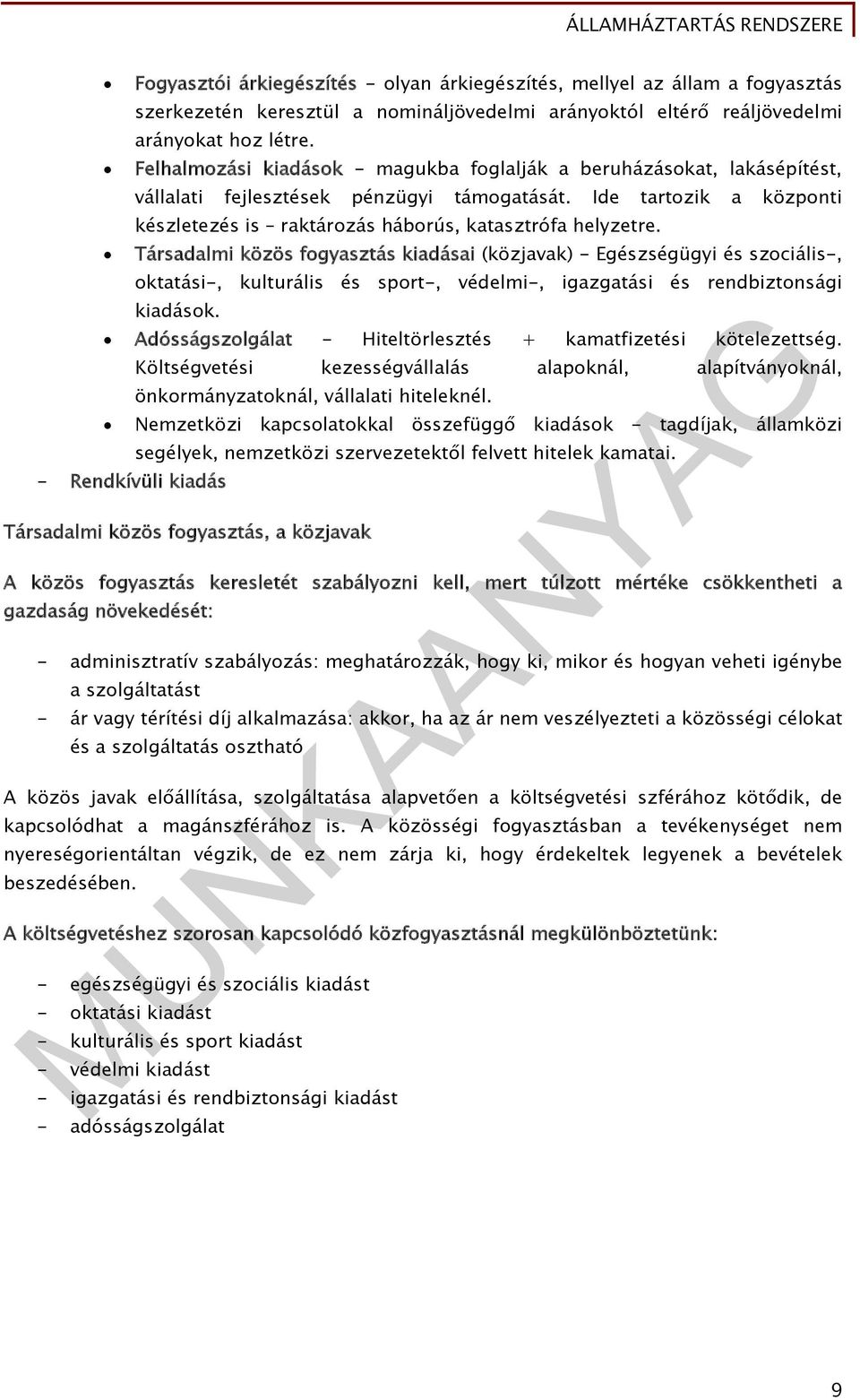 Társadalmi közös fogyasztás kiadásai (közjavak) - Egészségügyi és szociális-, oktatási-, kulturális és sport-, védelmi-, igazgatási és rendbiztonsági kiadások.