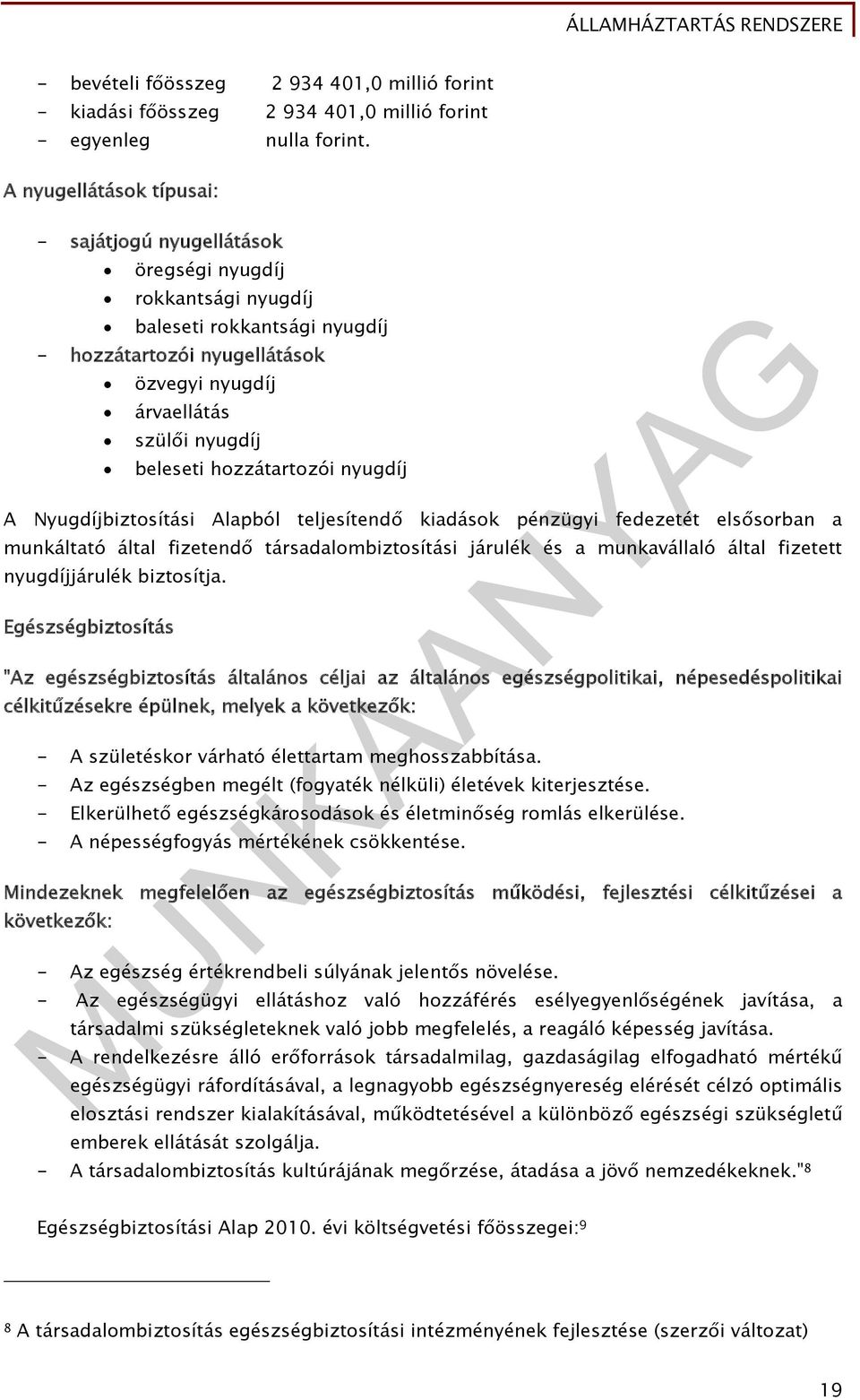 hozzátartozói nyugdíj A Nyugdíjbiztosítási Alapból teljesítendő kiadások pénzügyi fedezetét elsősorban a munkáltató által fizetendő társadalombiztosítási járulék és a munkavállaló által fizetett