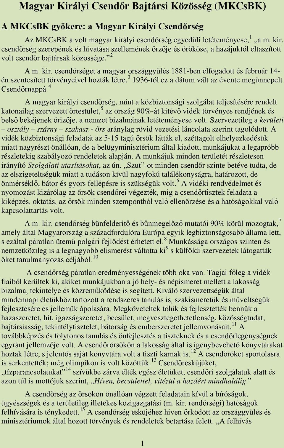 3 1936-tól ez a dátum vált az évente megünnepelt Csendőrnappá.