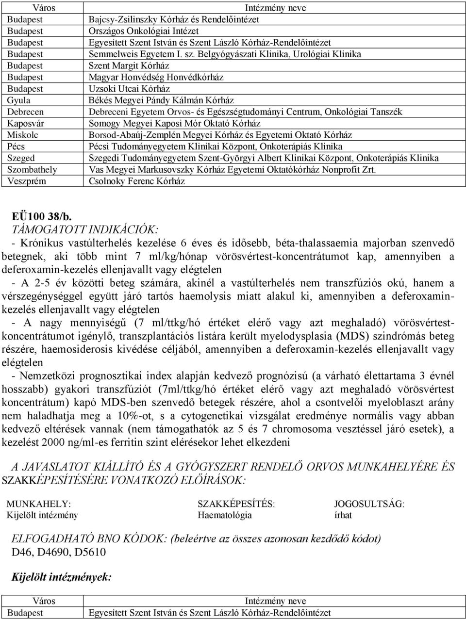 Onkológiai Tanszék Somogy Megyei Kaposi Mór Oktató Kórház i Tudományegyetem Klinikai Központ, Onkoterápiás Klinika i Tudományegyetem Szent-Györgyi Albert Klinikai Központ, Onkoterápiás Klinika Vas