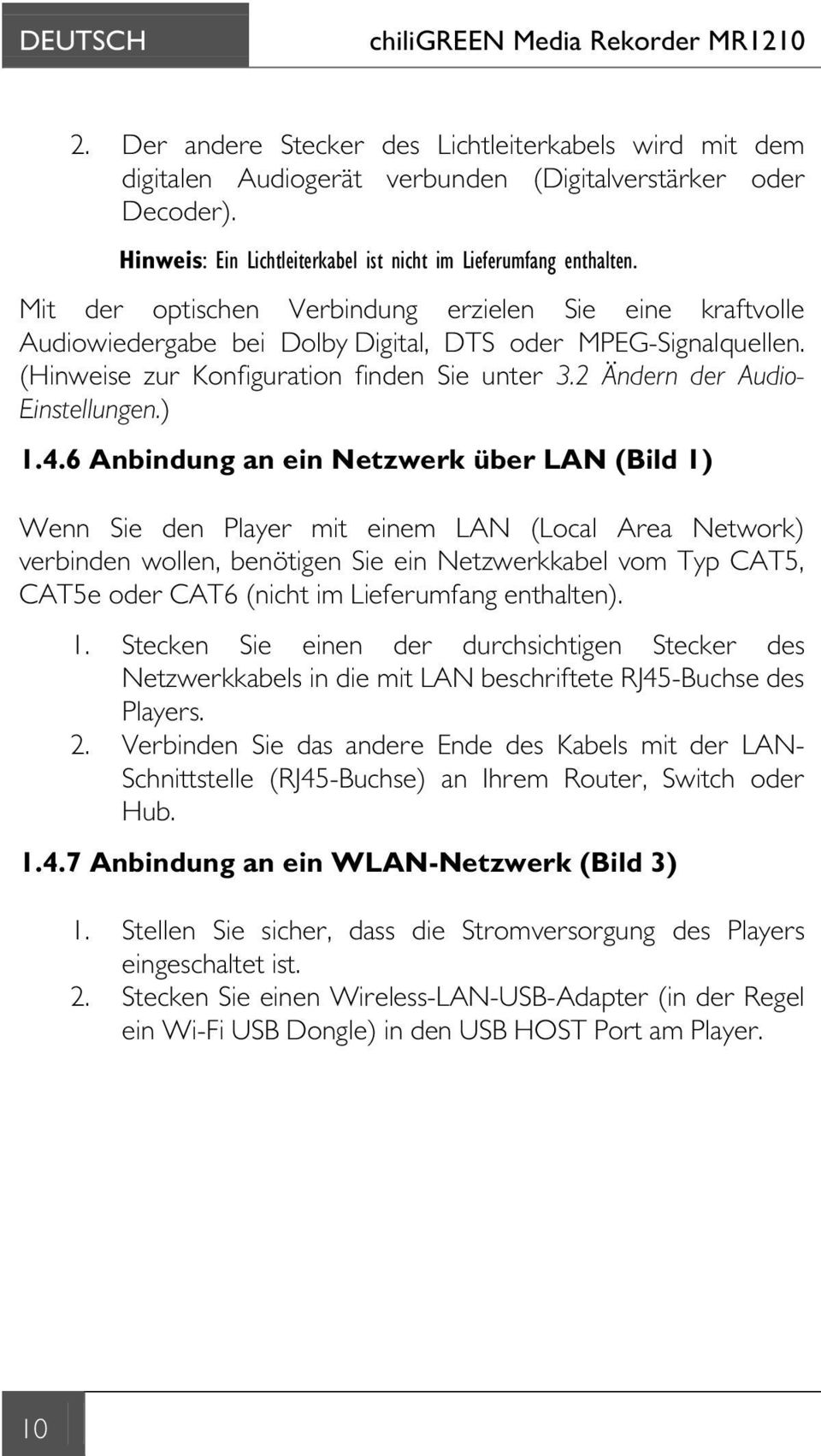 (Hinweise zur Konfiguration finden Sie unter 3.2 Ändern der Audio- Einstellungen.) 1.4.