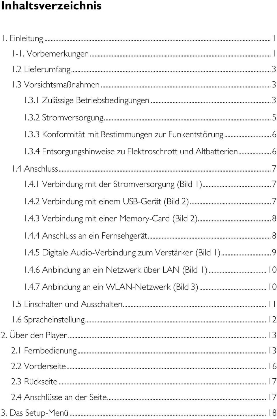 .. 8 1.4.4 Anschluss an ein Fernsehgerät... 8 1.4.5 Digitale Audio-Verbindung zum Verstärker (Bild 1)... 9 1.4.6 Anbindung an ein Netzwerk über LAN (Bild 1)... 10 1.4.7 Anbindung an ein WLAN-Netzwerk (Bild 3).