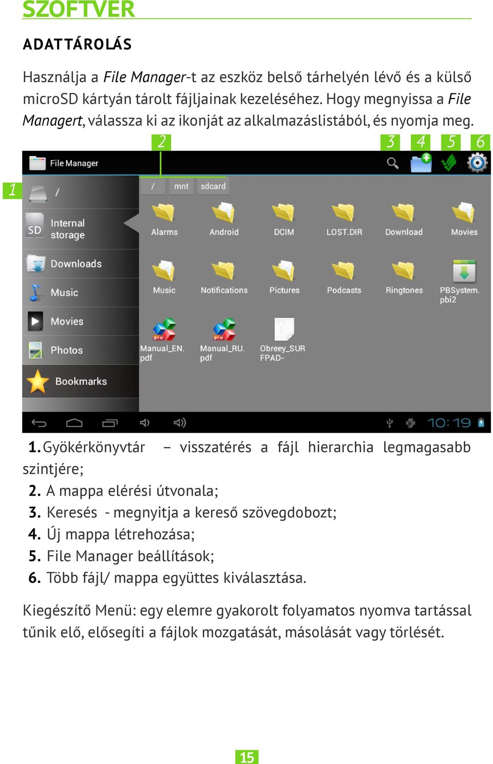 Gyökérkönyvtár visszatérés a fájl hierarchia legmagasabb szintjére; 2. A mappa elérési útvonala; 3. Keresés - megnyitja a kereső szövegdobozt; 4.