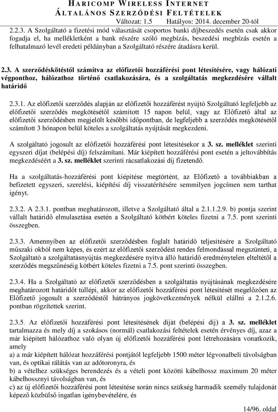 eredeti példányban a Szolgáltató részére átadásra kerül. 2.3.