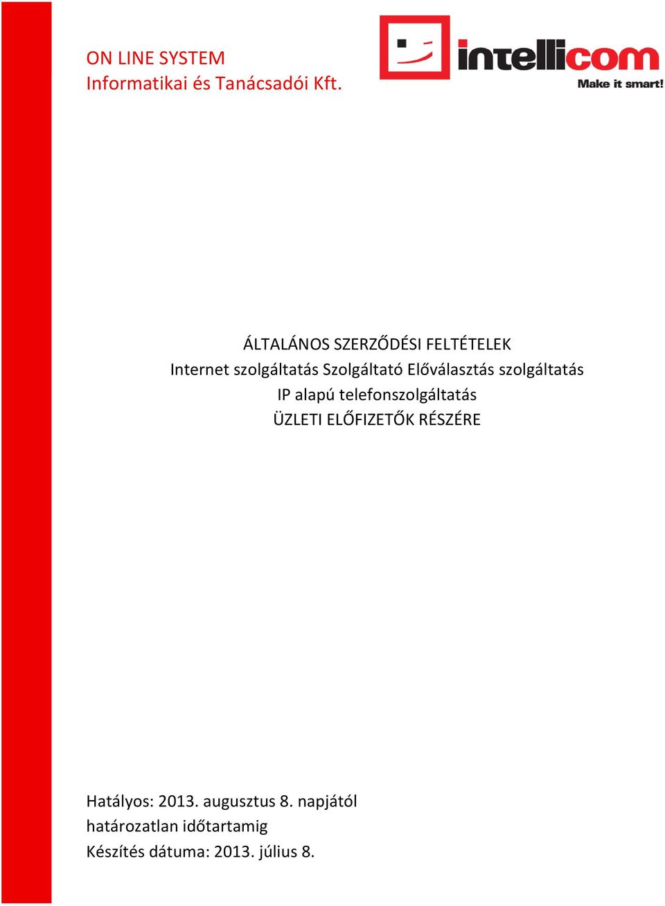 Előválasztás szolgáltatás IP alapú telefonszolgáltatás ÜZLETI ELŐFIZETŐK