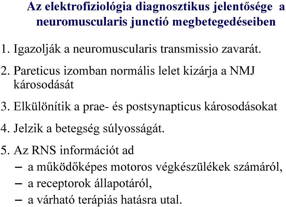 Pareticus izomban normális lelet kizárja a NMJ károsodását 3.