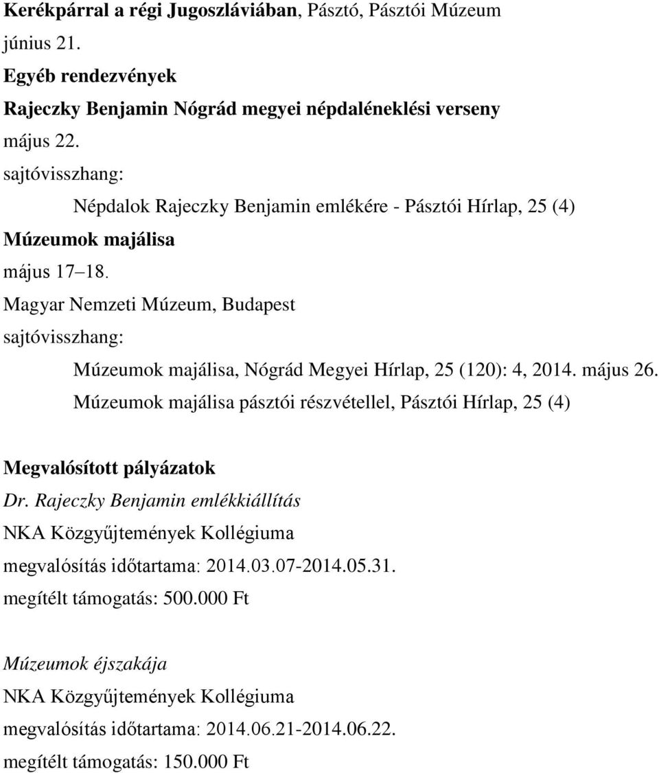 Magyar Nemzeti Múzeum, Budapest sajtóvisszhang: Múzeumok majálisa, Nógrád Megyei Hírlap, 25 (120): 4, 2014. május 26.