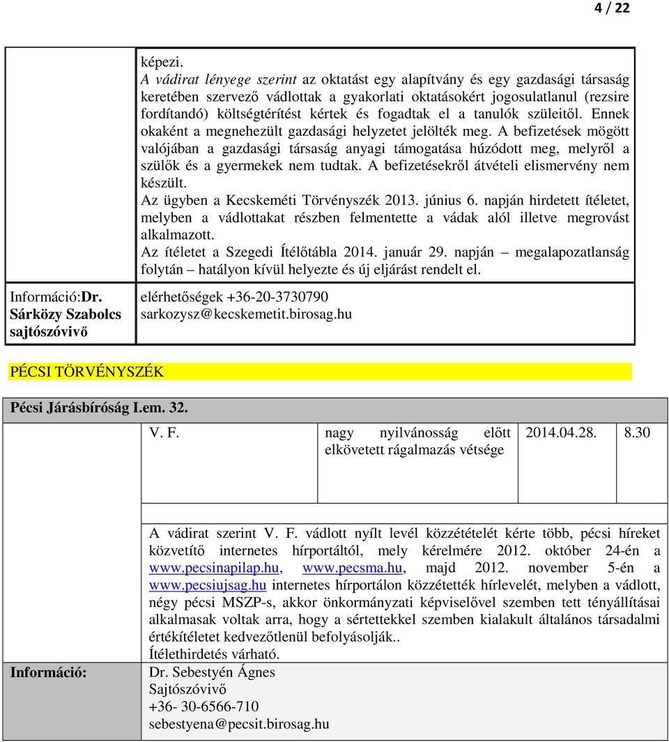 fogadtak el a tanulók szüleitől. Ennek okaként a megnehezült gazdasági helyzetet jelölték meg.