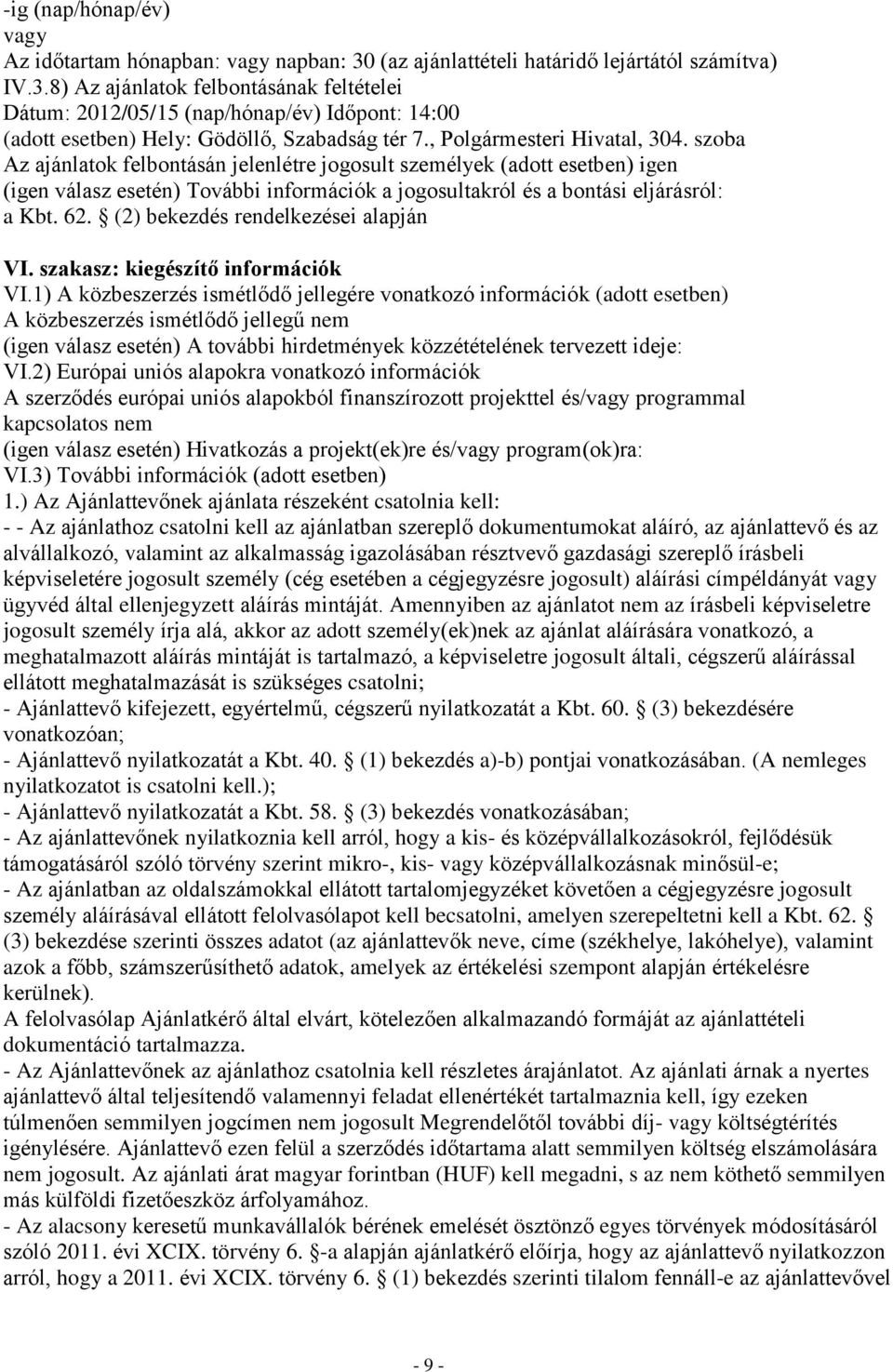 62. (2) bekezdés rendelkezései alapján VI. szakasz: kiegészítő információk VI.