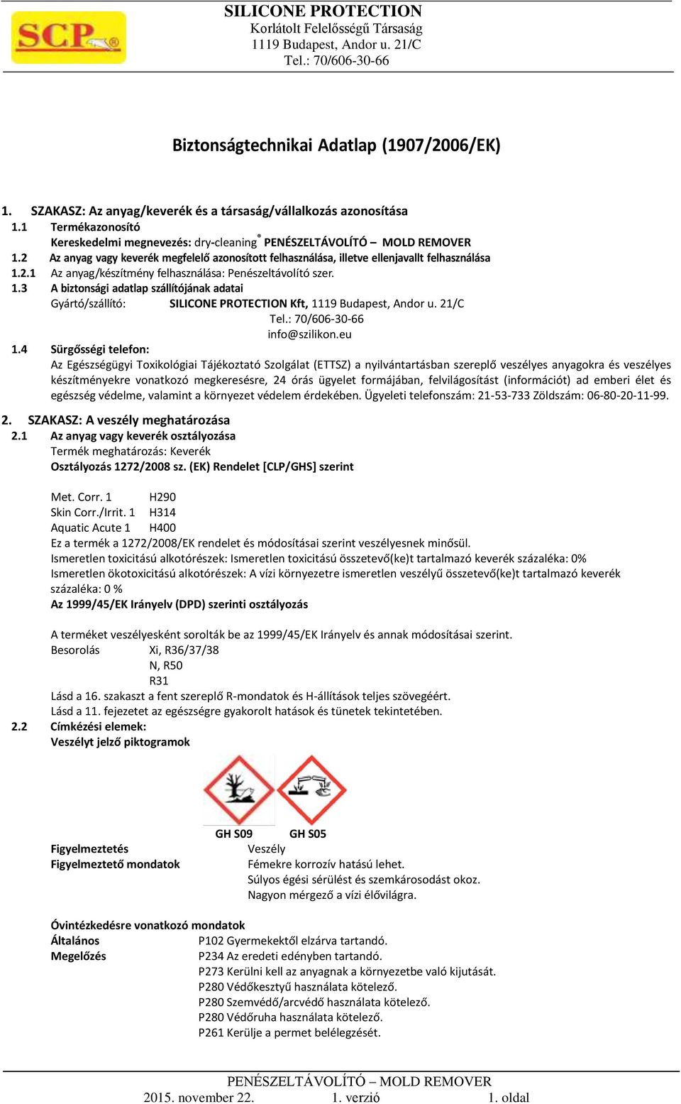 eu 1.4 Sürgősségi telefon: Az Egészségügyi Toxikológiai Tájékoztató Szolgálat (ETTSZ) a nyilvántartásban szereplő veszélyes anyagokra és veszélyes készítményekre vonatkozó megkeresésre, 24 órás