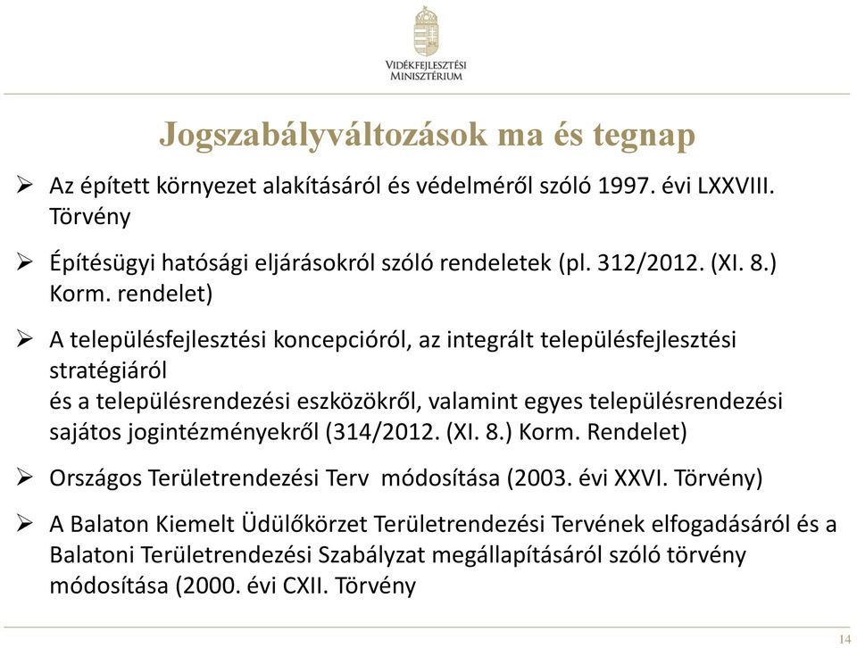 rendelet) A településfejlesztési koncepcióról, az integrált településfejlesztési stratégiáról és a településrendezési eszközökről, valamint egyes településrendezési