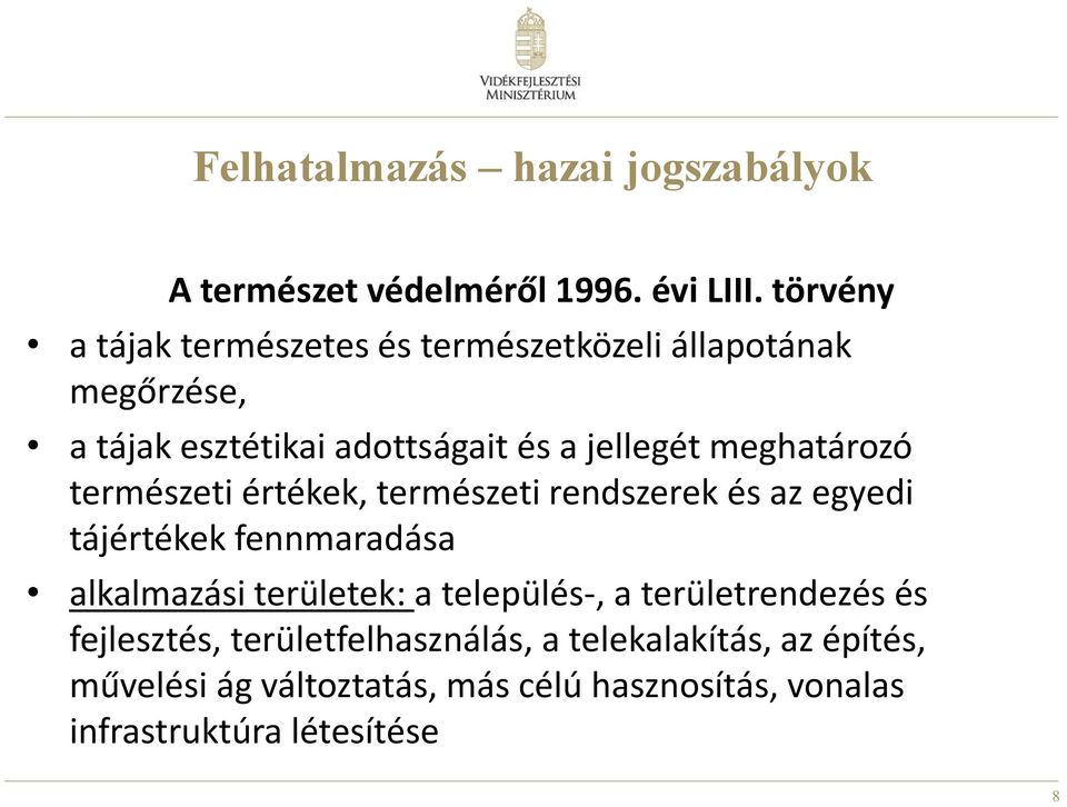 meghatározó természeti értékek, természeti rendszerek és az egyedi tájértékek fennmaradása alkalmazási területek: a