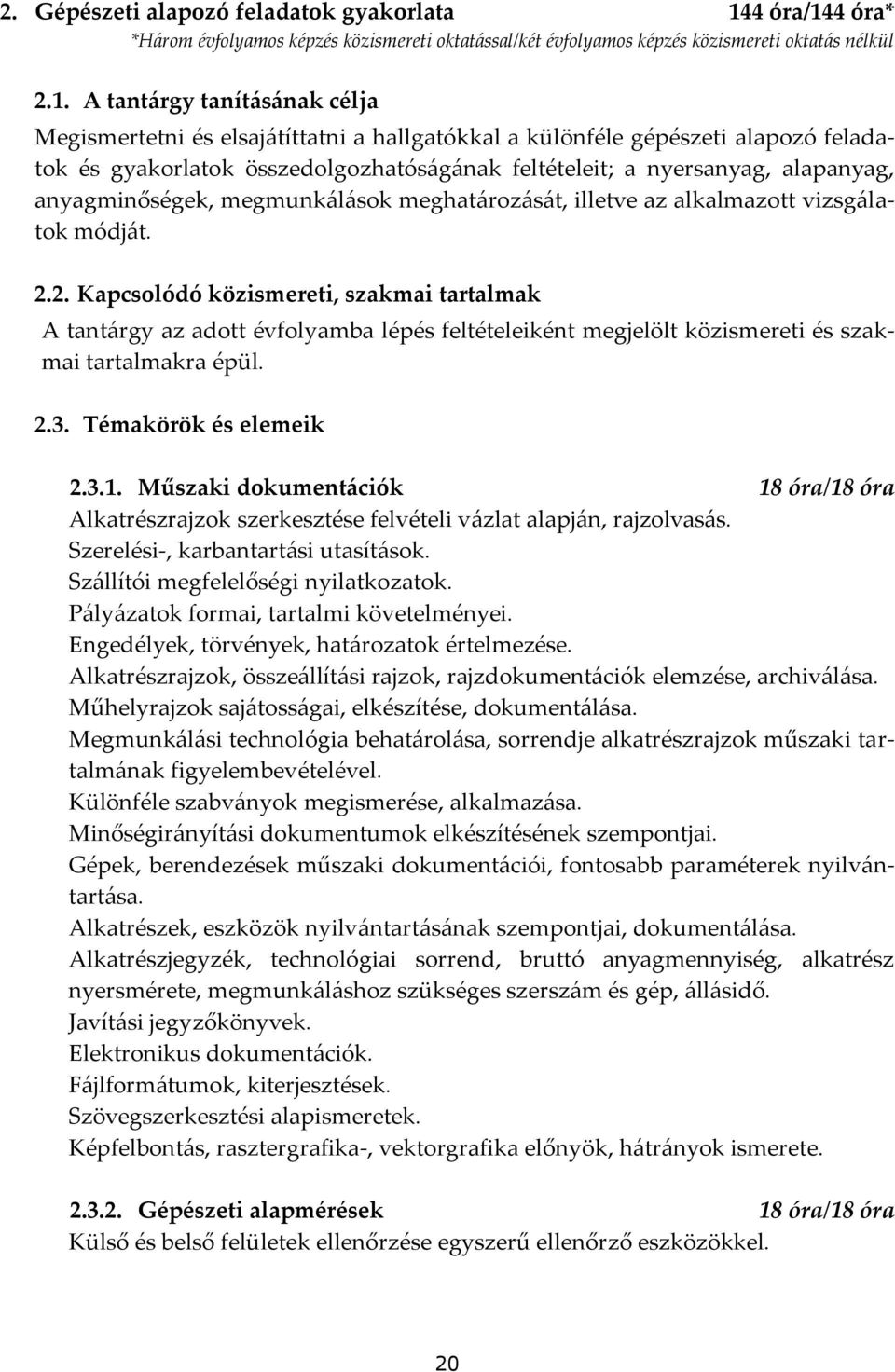 4 óra* *H{rom évfolyamos képzés közismereti oktat{ssal/két évfolyamos képzés közismereti oktat{s nélkül 2.1.