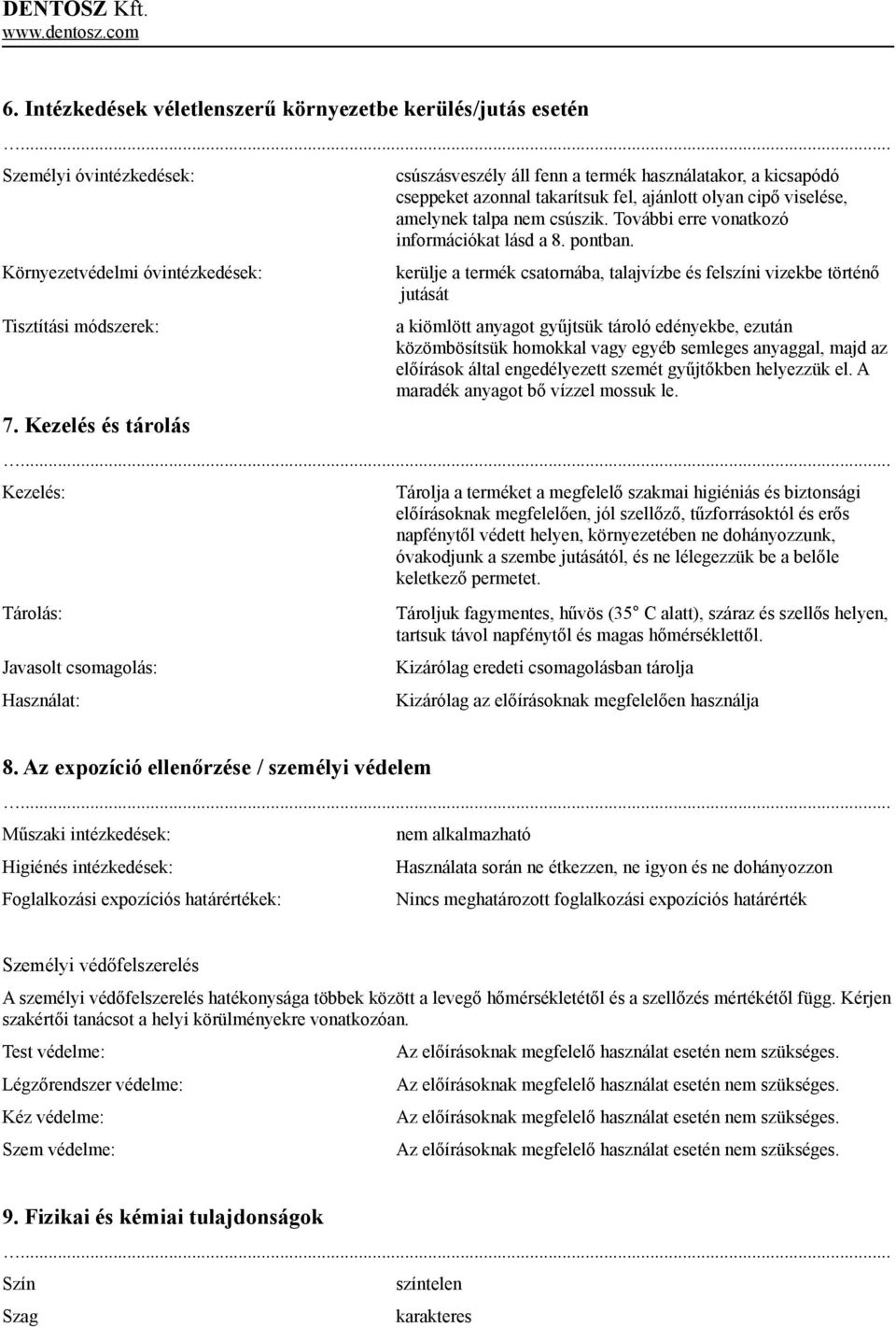 További erre vonatkozó információkat lásd a 8. pontban.