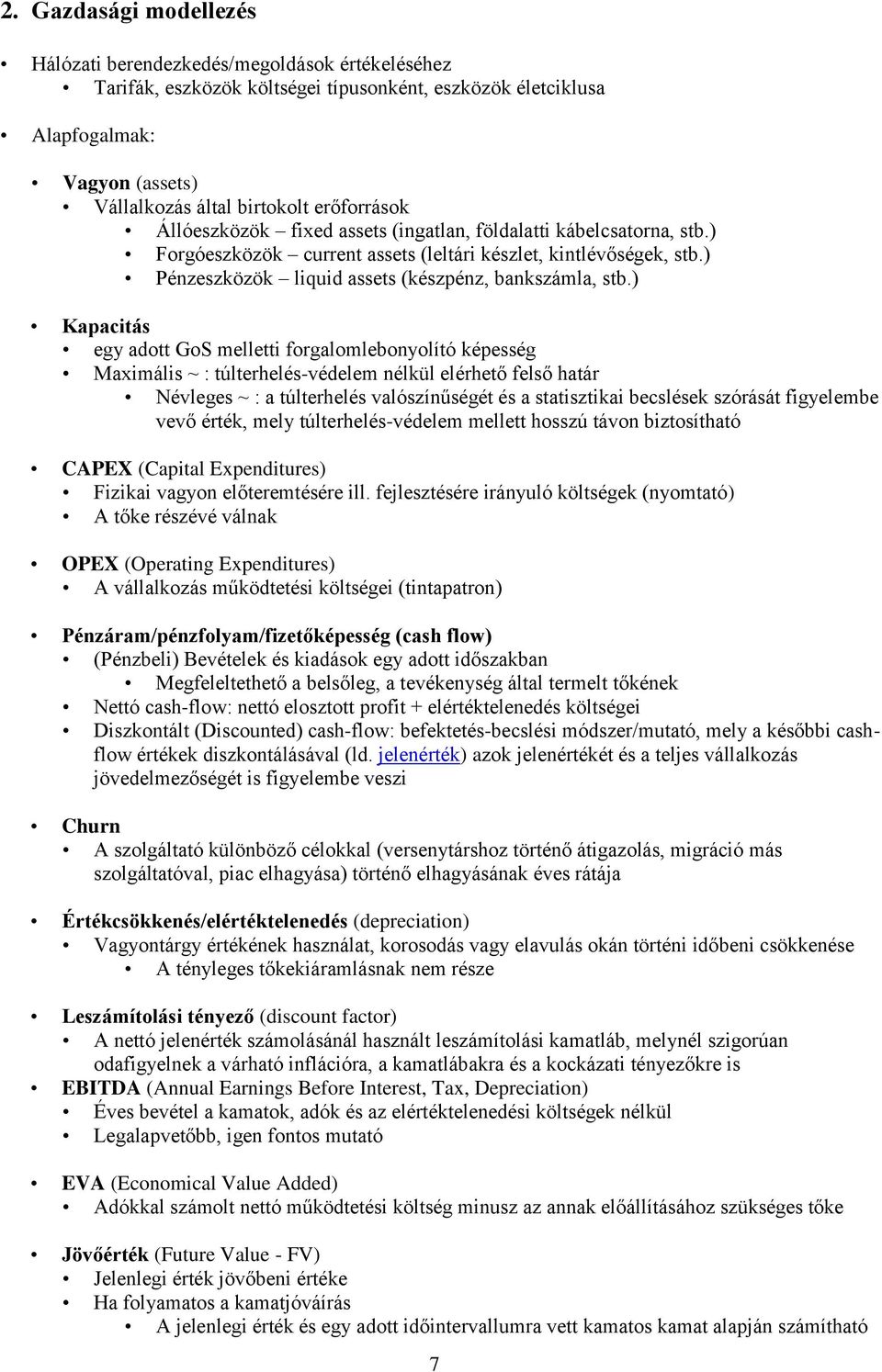 ) Pénzeszközök liquid assets (készpénz, bankszámla, stb.