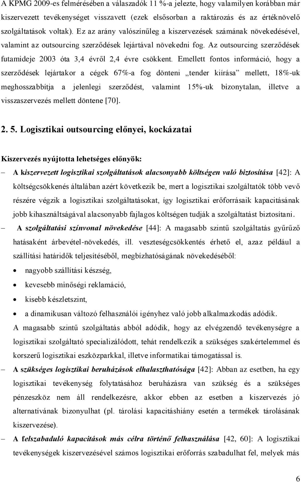 Az outsourcing szerződések futamideje 2003 óta 3,4 évről 2,4 évre csökkent.