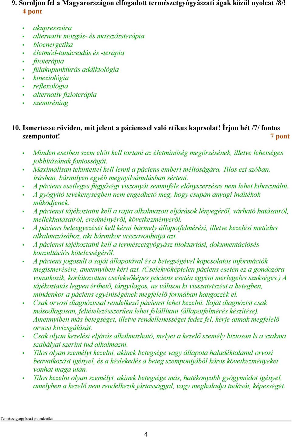 szemtréning 10. Ismertesse röviden, mit jelent a pácienssel való etikus kapcsolat! Írjon hét /7/ fontos szempontot!