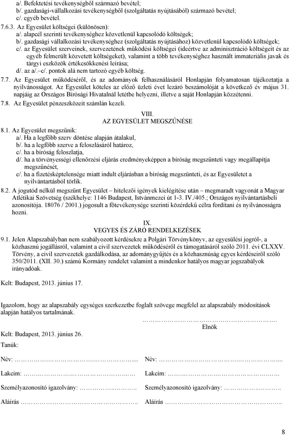 gazdasági vállalkozási tevékenységhez (szolgáltatás nyújtásához) közvetlenül kapcsolódó költségek; c/.