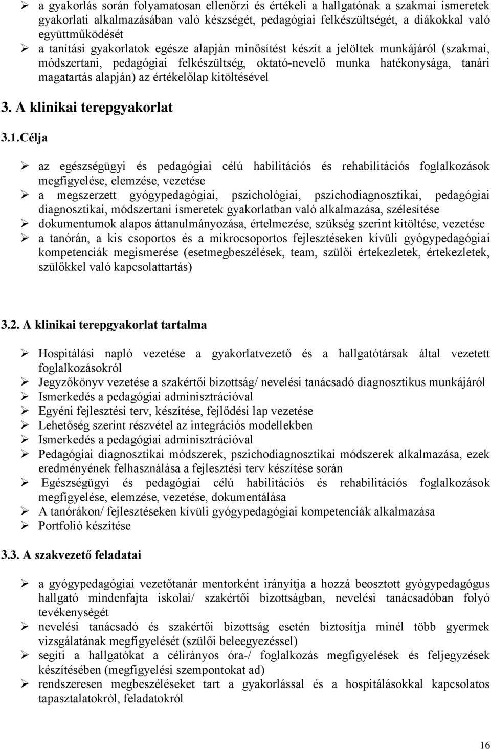 értékelőlap kitöltésével 3. A klinikai terepgyakorlat 3.1.