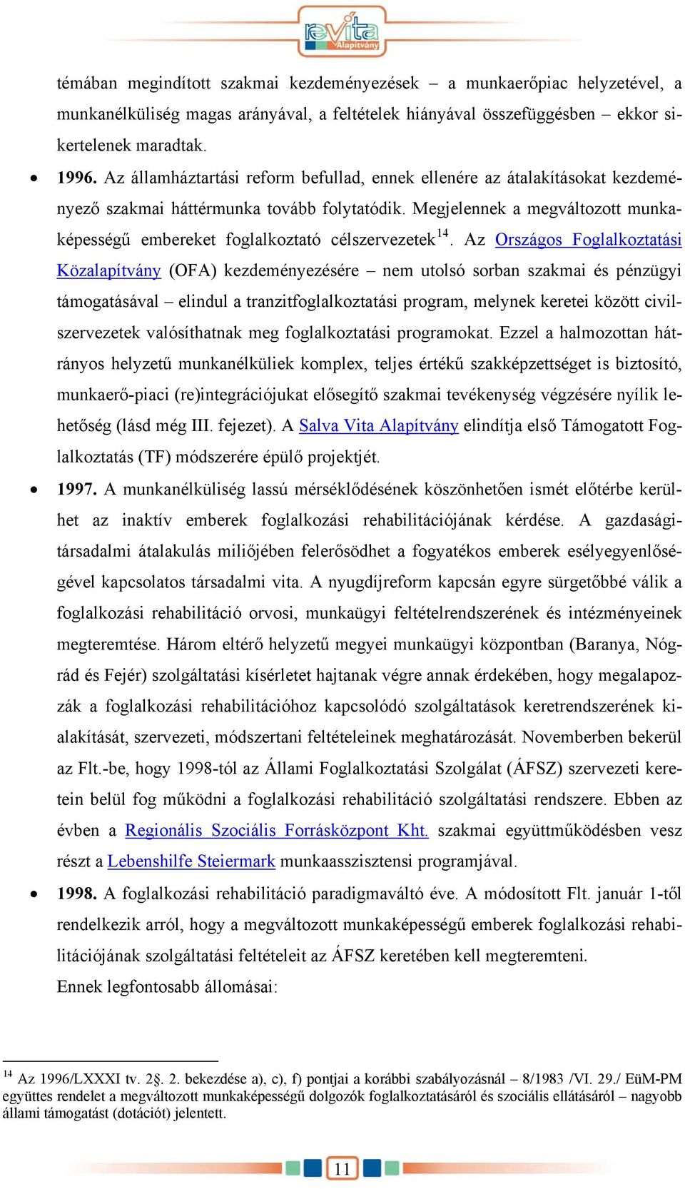 Megjelennek a megváltozott munkaképességű embereket foglalkoztató célszervezetek 14.