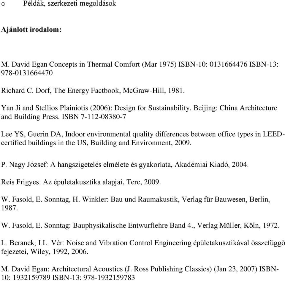 ISBN 7-112-08380-7 Lee YS, Guerin DA, Indoor environmental quality differences between office types in LEEDcertified buildings in the US, Building and Environment, 2009. P.