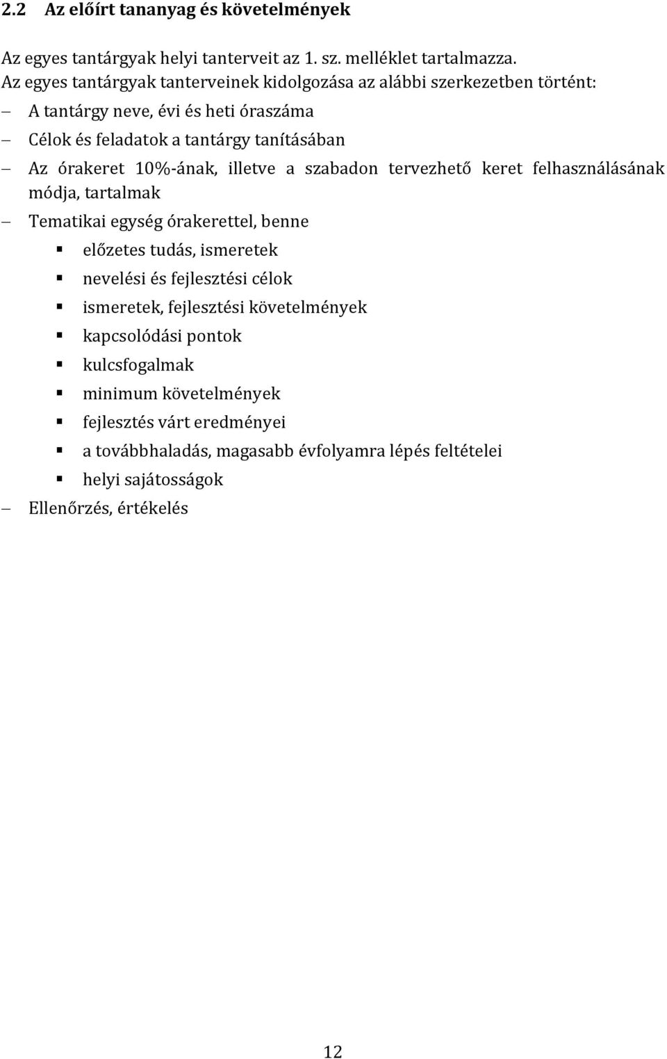 órakeret 10%-ának, illetve a szabadon tervezhető keret felhasználásának módja, tartalmak Tematikai egység órakerettel, benne előzetes tudás, ismeretek nevelési és