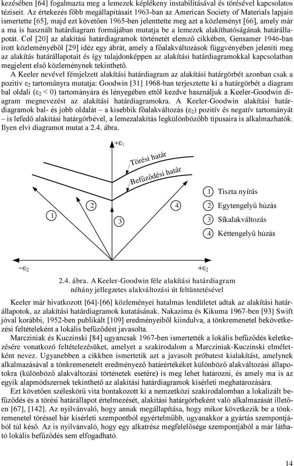 határdiagram formájában mutatja be a lemezek alakíthatóságának határállapotát.