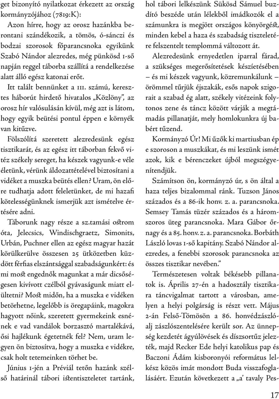 számú, keresztes háborút hirdető hivatalos Közlöny, az orosz hír valósulásán kívül, még azt is látom, hogy egyik beütési pontul éppen e környék van kitűzve.