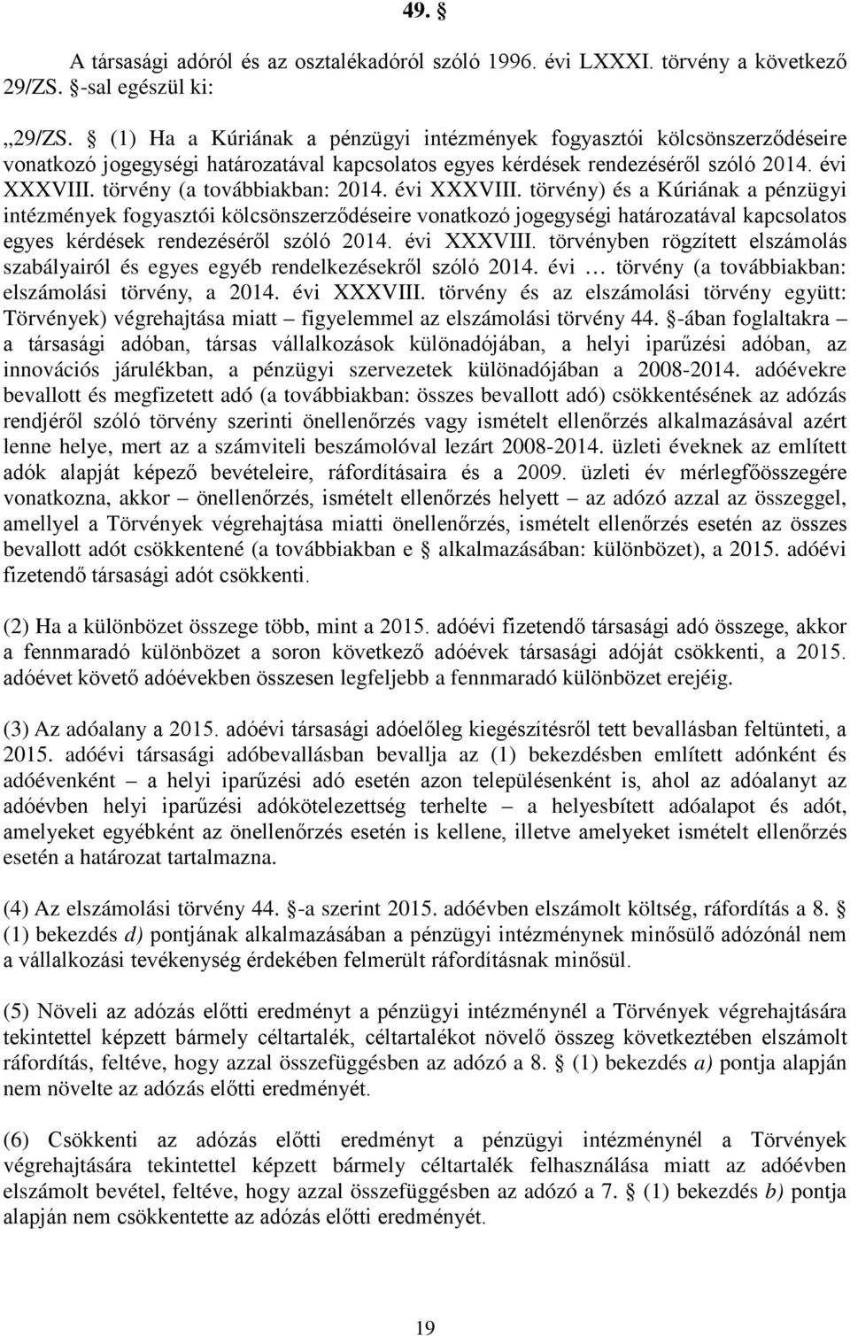 törvény (a továbbiakban: 2014. évi XXXVIII.