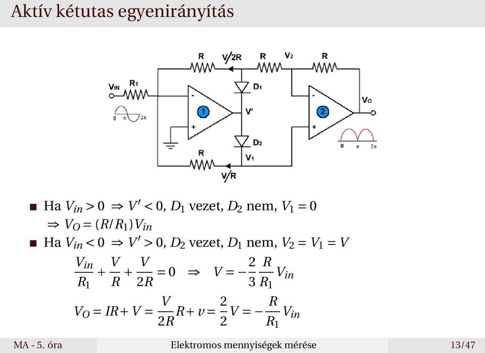 = V V in + V R 1 R + V 2R = 0 V = 2 R V in 3 R 1 V O = IR + V = V 2R R