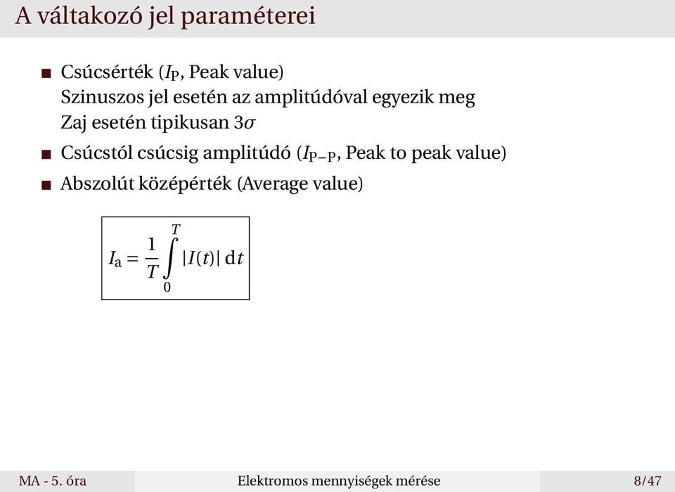 csúcsig amplitúdó (I P P, Peak to peak value) Abszolút középérték