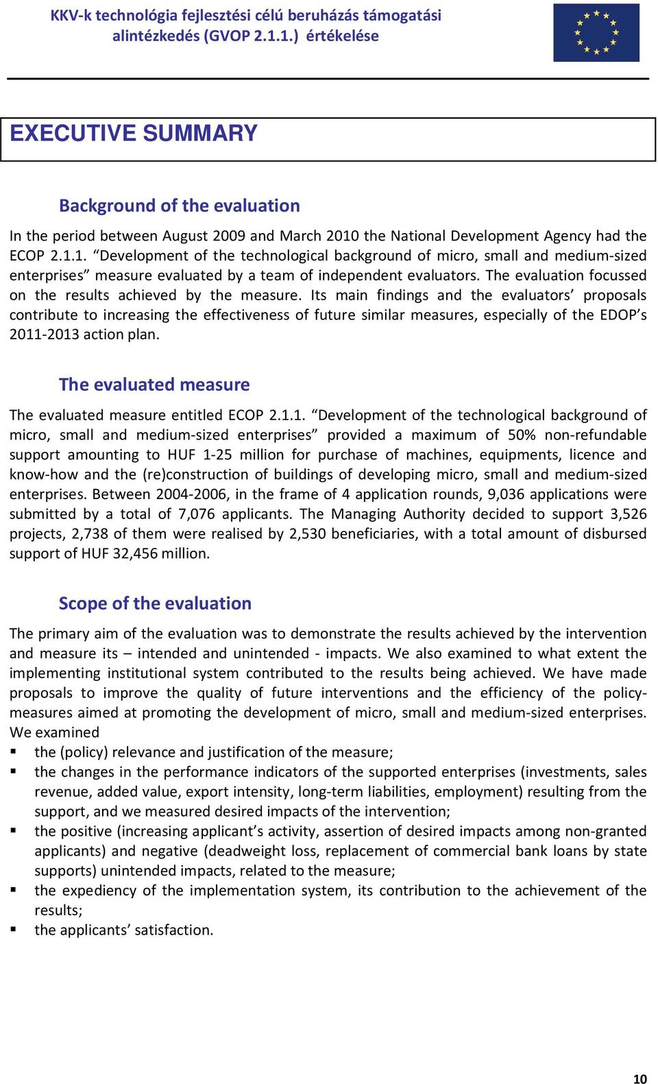 The evaluation focussed on the results achieved by the measure.