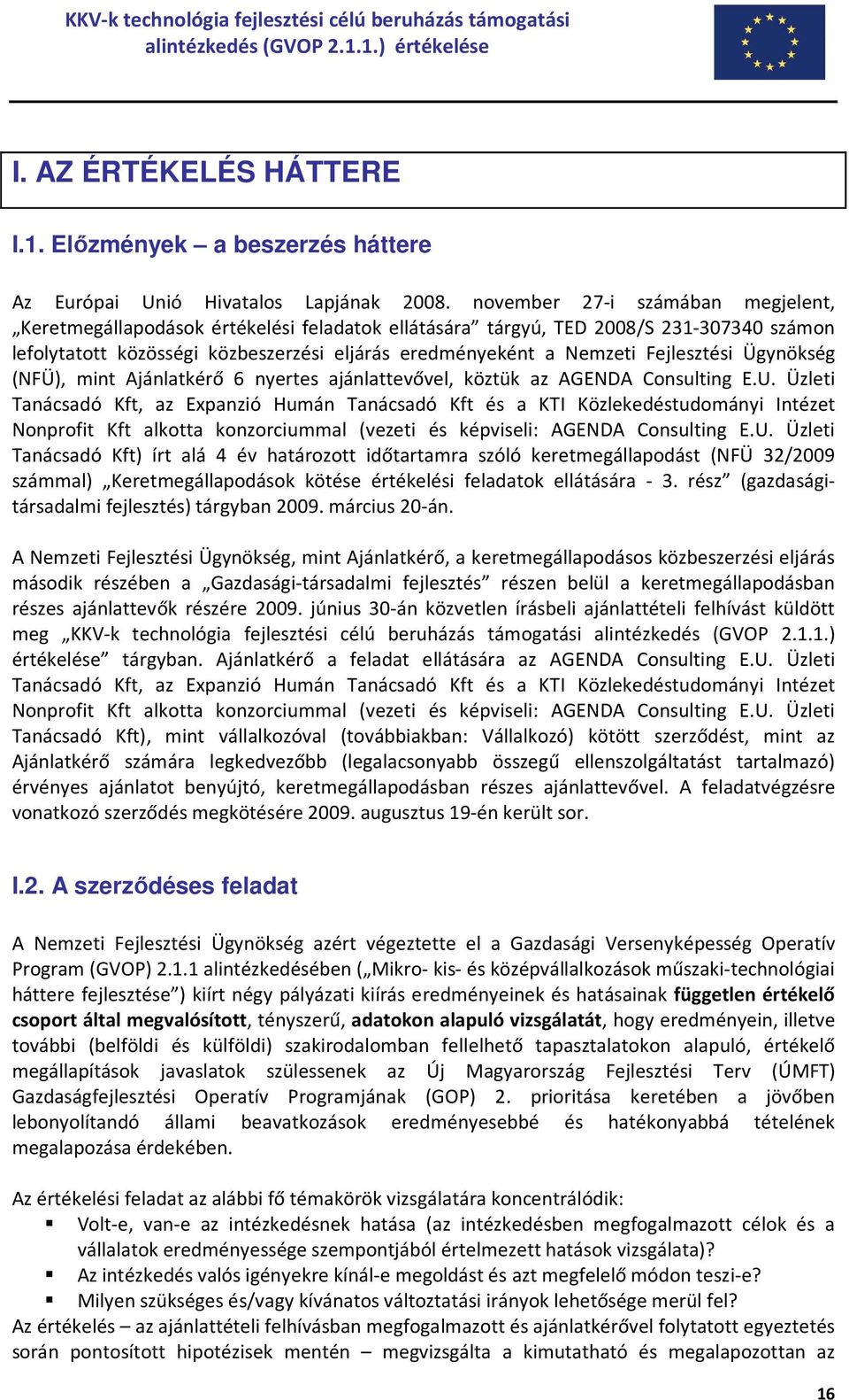 Fejlesztési Ügynökség (NFÜ), mint Ajánlatkérő 6 nyertes ajánlattevővel, köztük az AGENDA Consulting E.U.